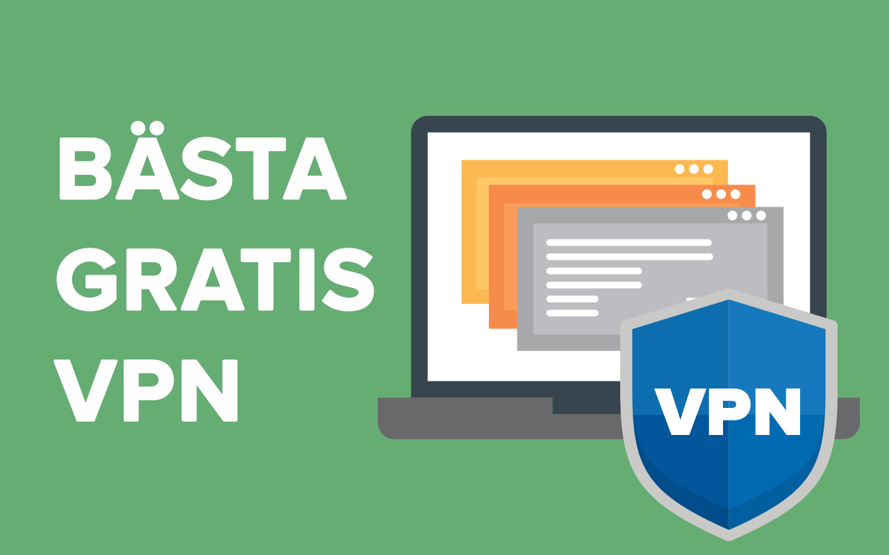 Bästa gratis VPN-tjänsterna i Sverige