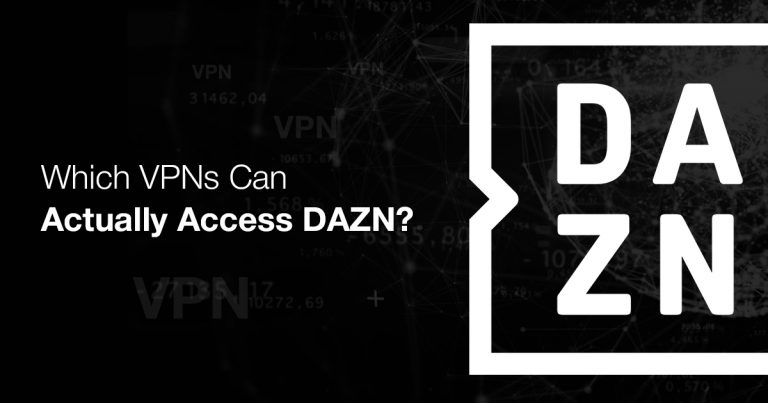 which-vpns-can-actually-acces-dazn
