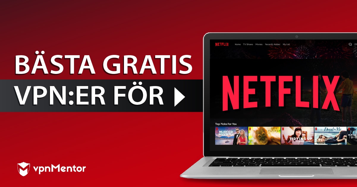 De 6 bästa kostnadsfria VPN-tjänsterna för Netflix i Sverige år (2022)